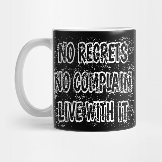 No Regrets No Complain Live With It by radeckari25